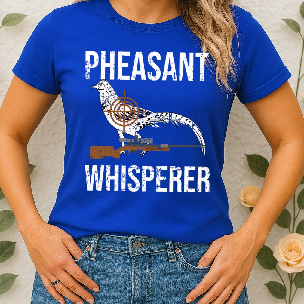 Pheasant Whisperer Varmint Pheasant Hunting Lover Great Gift Womens T-Shirt