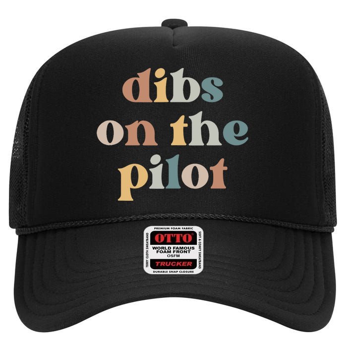 Pilot Wife Vintage Retro Groovy Dibs on the Pilot High Crown Mesh Back Trucker Hat