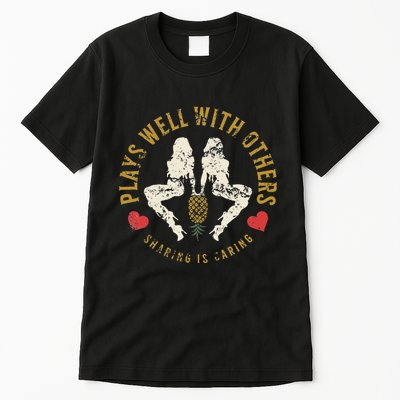 Plays Well With Others Swinger Couples Upside Down Pineapple Tall T-Shirt