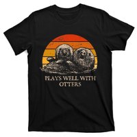 Plays Well With Otters Sarcastic Otter Lover Sarcasm T-Shirt