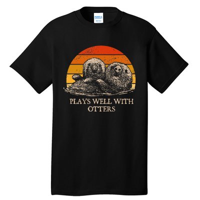 Plays Well With Otters Sarcastic Otter Lover Sarcasm Tall T-Shirt