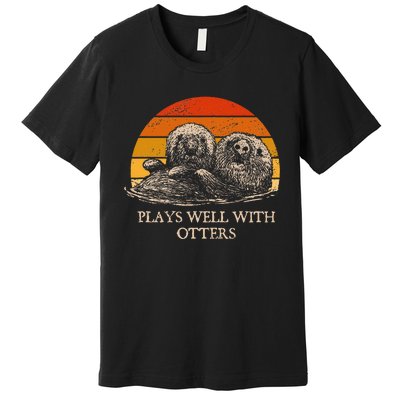 Plays Well With Otters Sarcastic Otter Lover Sarcasm Premium T-Shirt