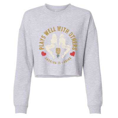 Plays Well With Others Swinger Couples Upside Down Pineapple Cute Gift Cropped Pullover Crew