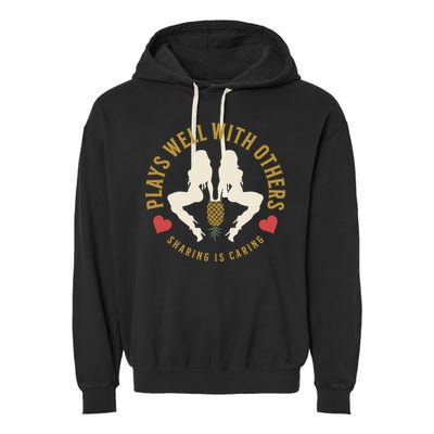 Plays Well With Others Swinger Couples Upside Down Pineapple Gift Garment-Dyed Fleece Hoodie