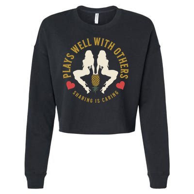 Plays Well With Others Swinger Couples Upside Down Pineapple Gift Cropped Pullover Crew