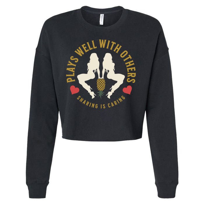 Plays Well With Others Swinger Couples Upside Down Pineapple Gift Cropped Pullover Crew