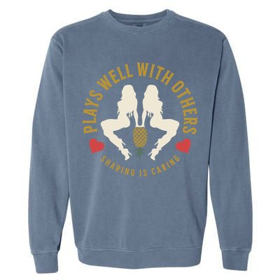 Plays Well With Others Swinger Couples Upside Down Pineapple Gift Garment-Dyed Sweatshirt