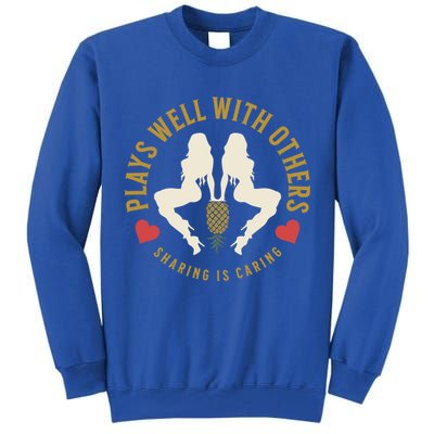 Plays Well With Others Swinger Couples Upside Down Pineapple Gift Tall Sweatshirt