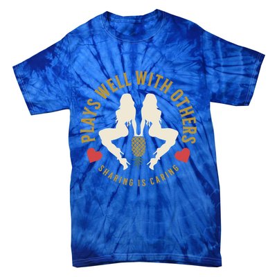 Plays Well With Others Swinger Couples Upside Down Pineapple Gift Tie-Dye T-Shirt