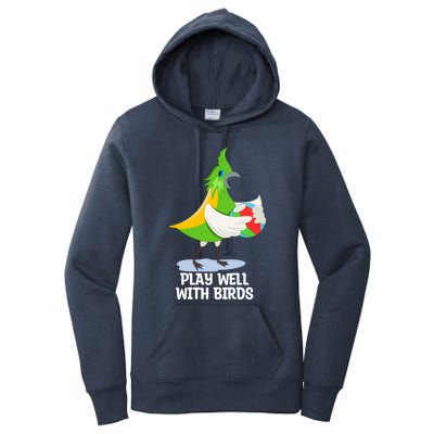 Play Well With Others Bird Lover Ornithology Bird Whisperer Gift Women's Pullover Hoodie