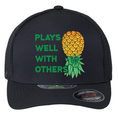 Plays Well With Others Upside Down Pineapple Meaningful Gift Polyamory Gift Flexfit Unipanel Trucker Cap