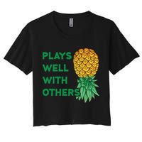 Plays Well With Others Upside Down Pineapple Meaningful Gift Polyamory Gift Women's Crop Top Tee