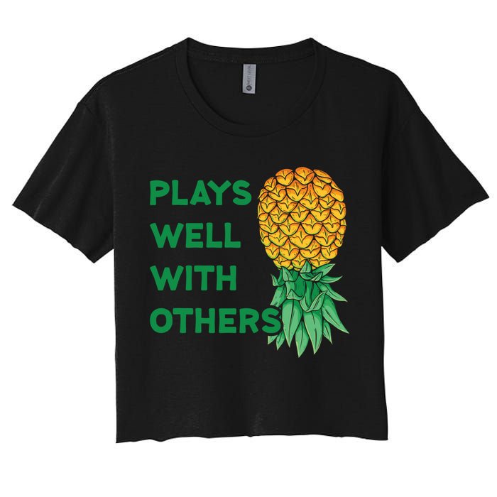 Plays Well With Others Upside Down Pineapple Meaningful Gift Polyamory Gift Women's Crop Top Tee