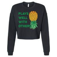 Plays Well With Others Upside Down Pineapple Meaningful Gift Polyamory Gift Cropped Pullover Crew