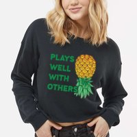Plays Well With Others Upside Down Pineapple Meaningful Gift Polyamory Gift Cropped Pullover Crew