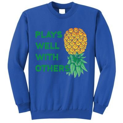 Plays Well With Others Upside Down Pineapple Meaningful Gift Polyamory Gift Tall Sweatshirt