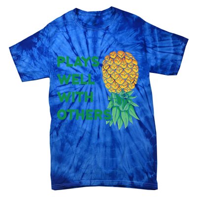 Plays Well With Others Upside Down Pineapple Meaningful Gift Polyamory Gift Tie-Dye T-Shirt