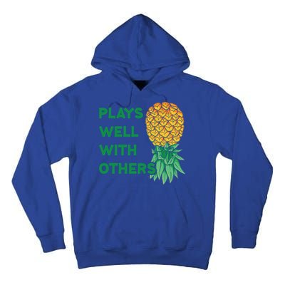 Plays Well With Others Upside Down Pineapple Meaningful Gift Polyamory Gift Tall Hoodie