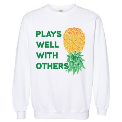 Plays Well With Others Upside Down Pineapple Meaningful Gift Polyamory Gift Garment-Dyed Sweatshirt