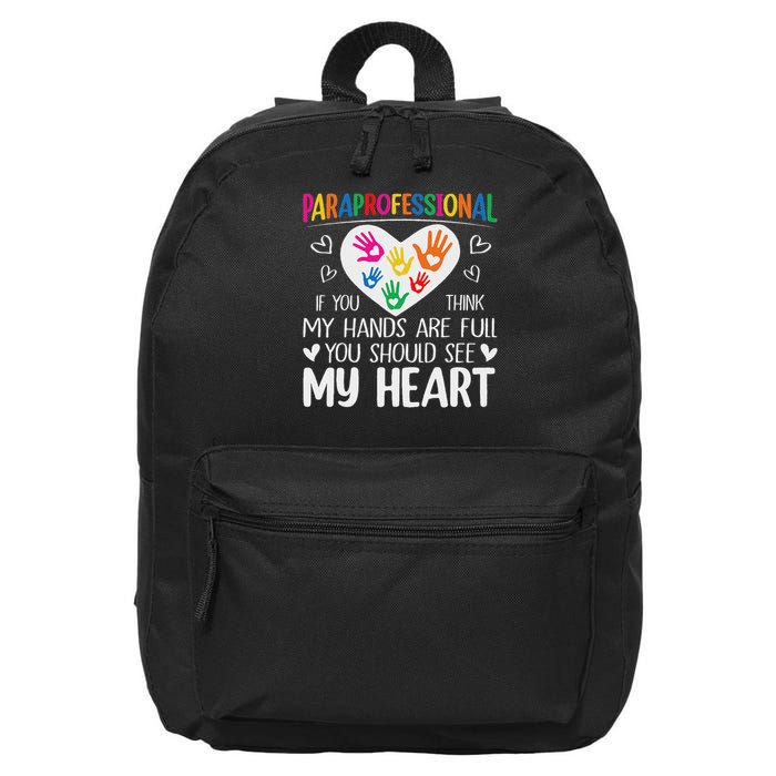 Paraprofessional When You Think My Hands Are Full See My Heart 16 in Basic Backpack