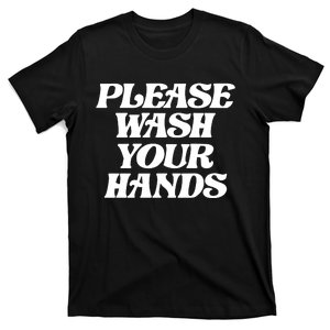 Please Wash Your Hands T-Shirt