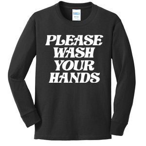 Please Wash Your Hands Kids Long Sleeve Shirt