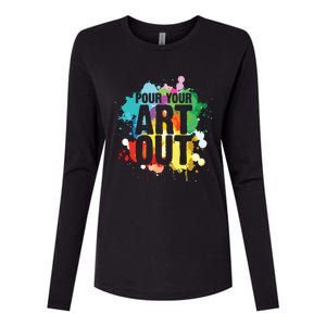 Pour Your Art Out Artist Paint Painter Painting Womens Cotton Relaxed Long Sleeve T-Shirt