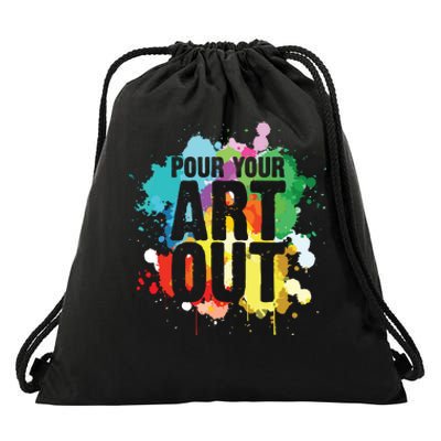 Pour Your Art Out Artist Paint Painter Painting Drawstring Bag