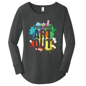 Pour Your Art Out Artist Paint Painter Painting Women's Perfect Tri Tunic Long Sleeve Shirt