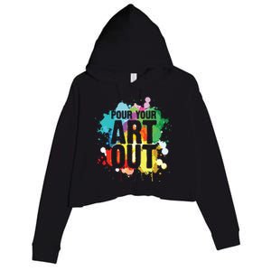 Pour Your Art Out Artist Paint Painter Painting Crop Fleece Hoodie