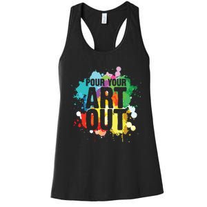 Pour Your Art Out Artist Paint Painter Painting Women's Racerback Tank