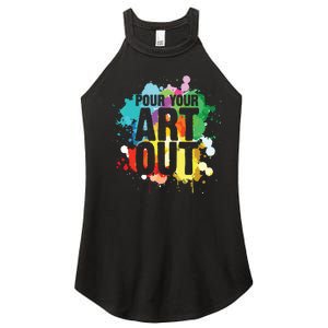 Pour Your Art Out Artist Paint Painter Painting Women's Perfect Tri Rocker Tank