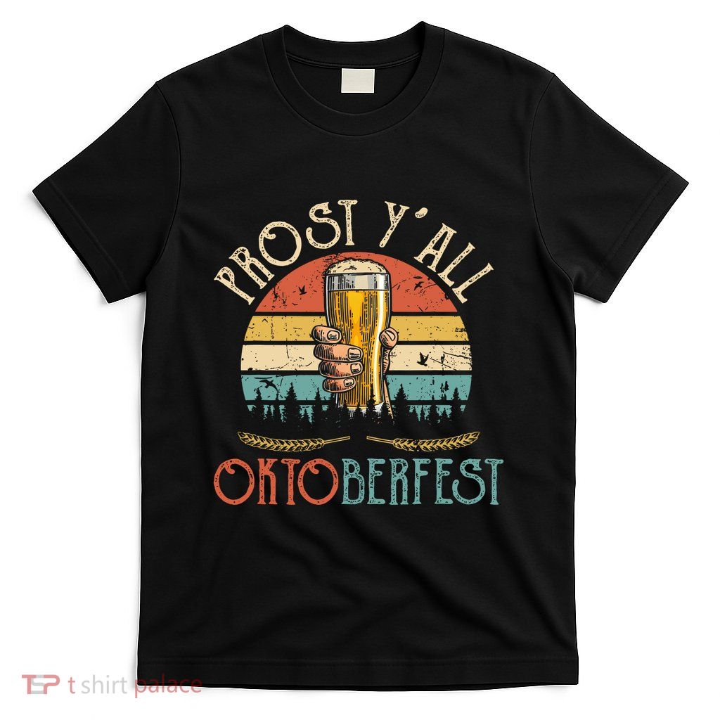 Prost Y All Oktoberfest Vintage Drinking Beer Team T-Shirt