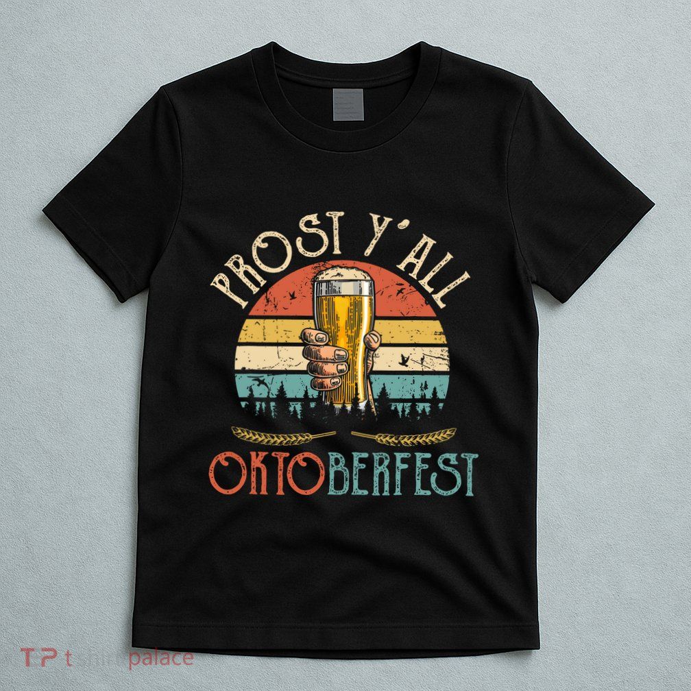 Prost Y All Oktoberfest Vintage Drinking Beer Team T-Shirt