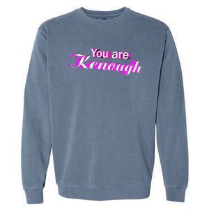 Pinky You Are Ken Enough Funny Enough Garment-Dyed Sweatshirt