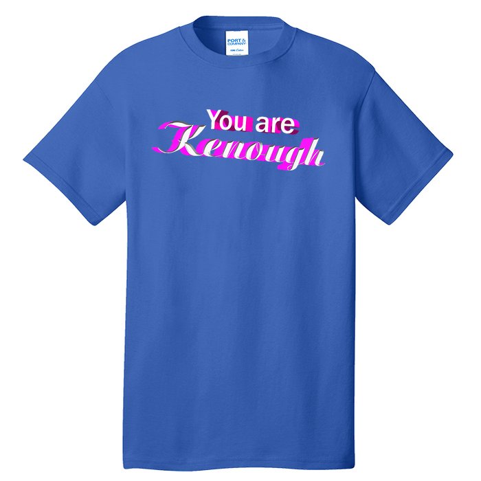 Pinky You Are Ken Enough Funny Enough Tall T-Shirt