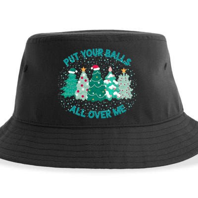 Put Your Balls All Over Me Christmas Tree Funny Family Xmas Sustainable Bucket Hat