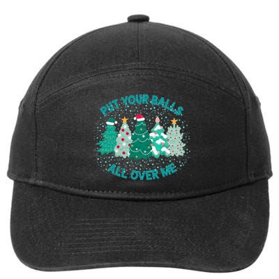 Put Your Balls All Over Me Christmas Tree Funny Family Xmas 7-Panel Snapback Hat