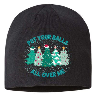 Put Your Balls All Over Me Christmas Tree Funny Family Xmas Sustainable Beanie