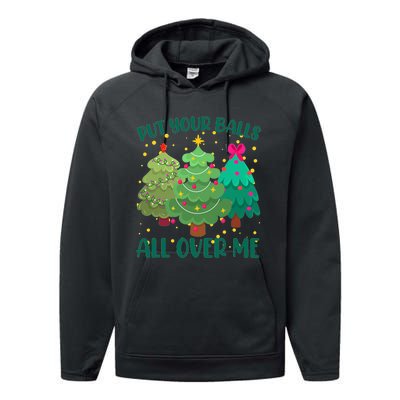 Put Your Balls All Over Me Christmas Trees Performance Fleece Hoodie