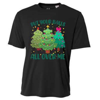 Put Your Balls All Over Me Christmas Trees Cooling Performance Crew T-Shirt