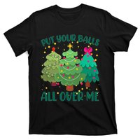 Put Your Balls All Over Me Christmas Trees T-Shirt