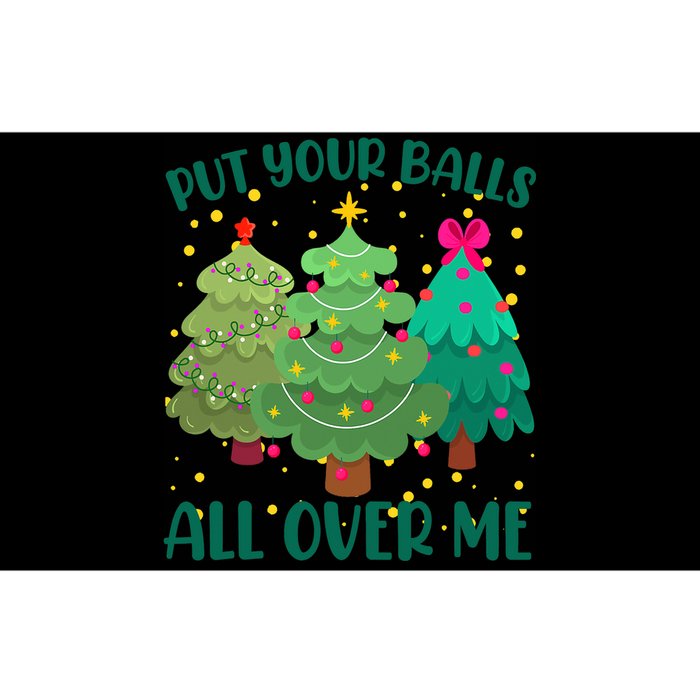 Put Your Balls All Over Me Christmas Trees Bumper Sticker