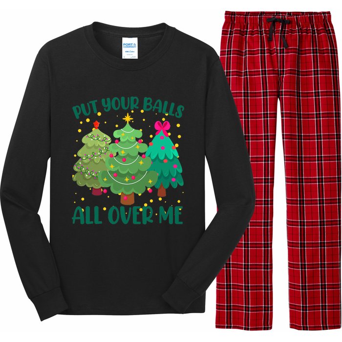 Put Your Balls All Over Me Christmas Trees Long Sleeve Pajama Set