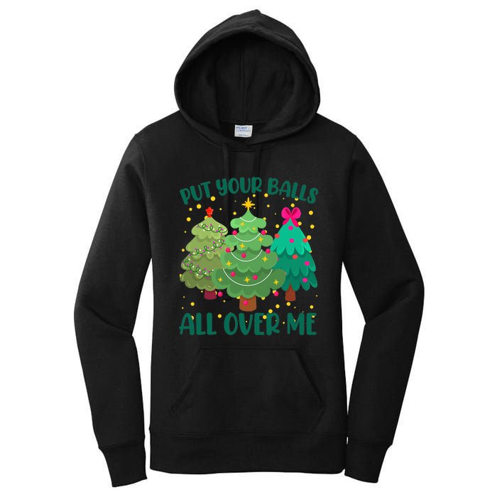 Put Your Balls All Over Me Christmas Trees Women's Pullover Hoodie