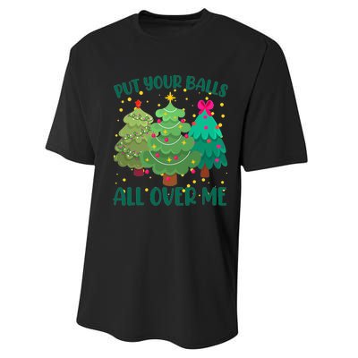 Put Your Balls All Over Me Christmas Trees Performance Sprint T-Shirt