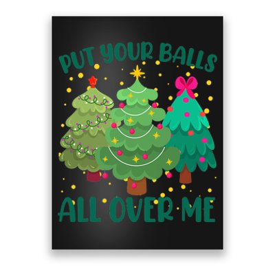 Put Your Balls All Over Me Christmas Trees Poster