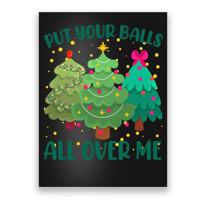 Put Your Balls All Over Me Christmas Trees Poster