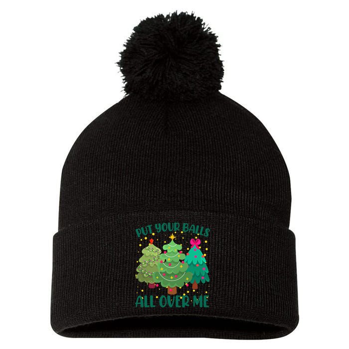 Put Your Balls All Over Me Christmas Trees Pom Pom 12in Knit Beanie