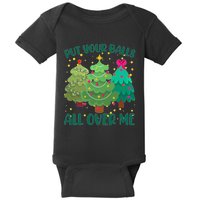 Put Your Balls All Over Me Christmas Trees Baby Bodysuit